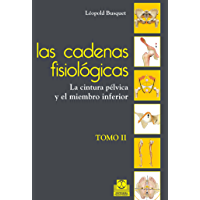 Las cadenas fisiológicas (tomo II): La cintura pélvica y el miembro inferior